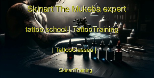 Skinart The Mukeba expert tattoo school | TattooTraining | TattooClasses | SkinartTraining-the Democratic Republic of the Congo